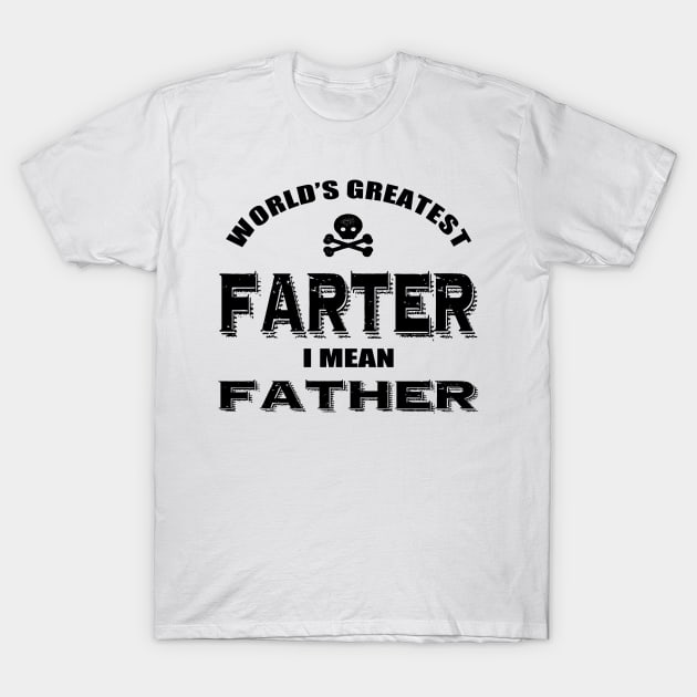 World's Greatest Farter Father T-Shirt by lunabelleapparel